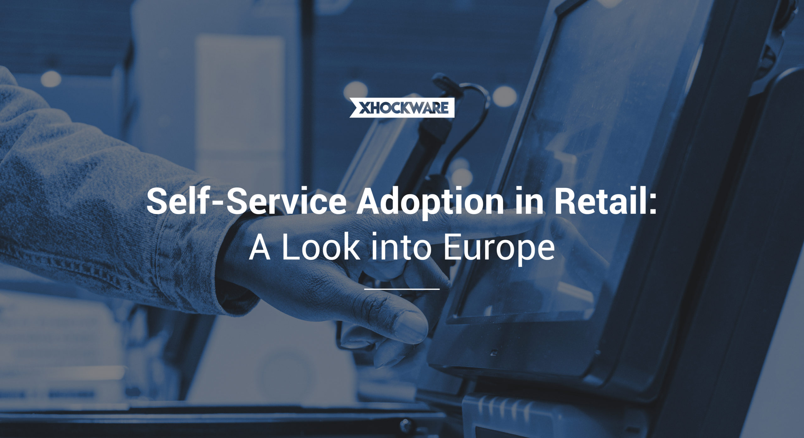Self-Service Adoption in Retail: A Look into Europe
